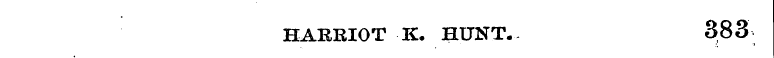 HARRIOT K. HUNT.- 383