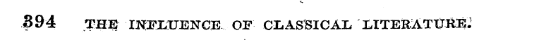 394 THE OTFLUENCE OF CLASSICAL LITERATXJ...