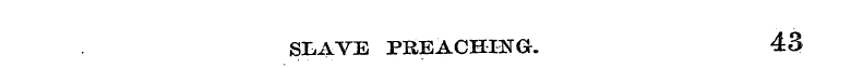 SLAVE PREACHING. 43