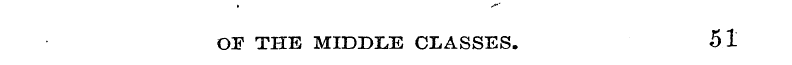 OF THE MIDDLE CLASSES. 51