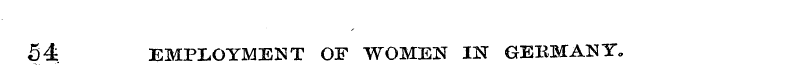 54 EMPLOYMENT OF WOMEN IN GEBMANT.