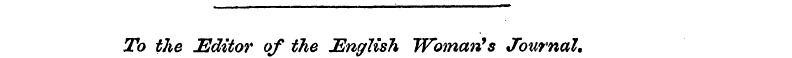 To the Editor of the English Woman 7 s J...