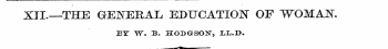 XII.—THE GENERAL EDUCATION OF WOMAN. BY ...