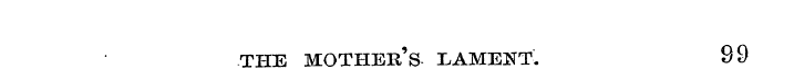 tpie mother's lament. 99