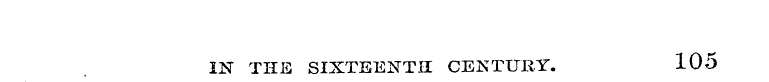 IN THE SIXTEENTH CENTURY. 105