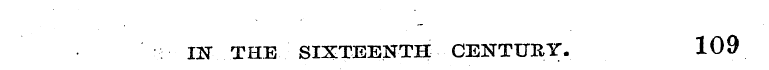 IN THE SIXTEENTH CENTURY. 109