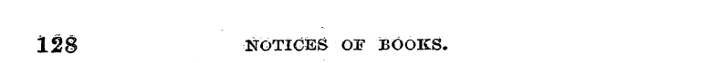 128 NOTICES OF BOOKS.