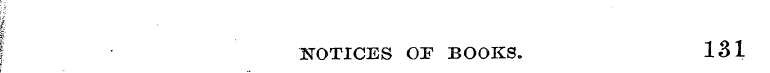 t' f NOTICES OF BOOKS. 131 I
