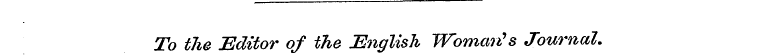 To the Editor of the English Woman's Jou...