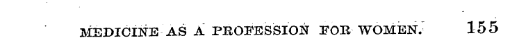 MEDICINE AS A PBOiFESSION FOB WOMENV 155