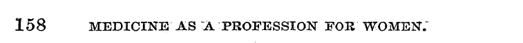 158 MEDICINE AS A PROFESSION FOR WOMEN. ...