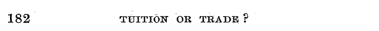 182 TUITION OR TRADE ?