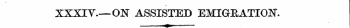 XXXIV.—ON ASSISTED EMIGRATION. i ^