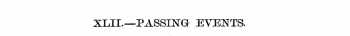 XLIL—PASSING EVENTS. —