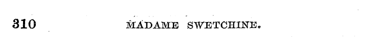 310 MADAME SWETCHINEc