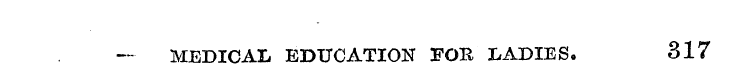 MEDICAL EDUCATION FOB LADIES. 317