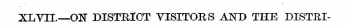 XLVII—O1T DISTRICT VISITORS AND THE DIST...