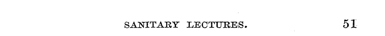 SANITARY LECTURES. 51
