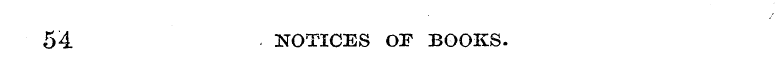 54 NOTICES OF BOOKS.