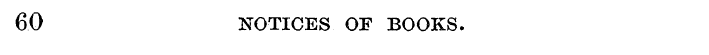 60 NOTICES OF BOOKS.