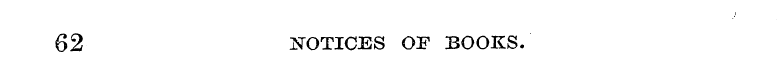 62 NOTICES OF BOOKS.
