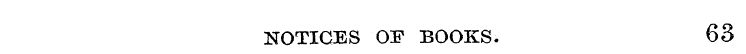 NOTICES OF BOOKS. 63