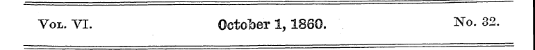 Vol. VI. October 1,1860. . No. 32.