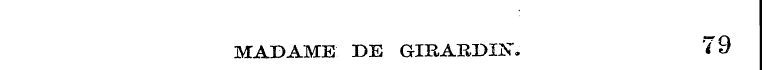 MADAME DE GIRAHBII^. 79