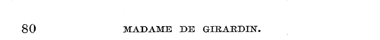 80 MADAME DE GIRARDIN.