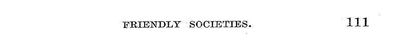 FRIENDLY SOCIETIES. Ill