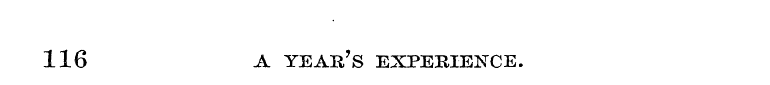 116 A YEAR'S EXPERIENCE.