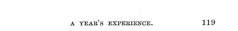 A YEAR'S EXPERIENCE. 119