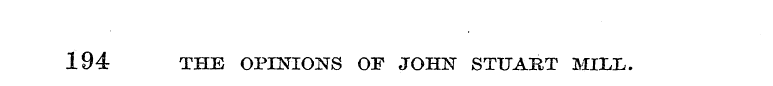 194 THE OPINIONS OF JOHN STUART MILL.
