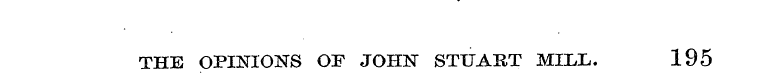 THE OPINIONS OF JOHN STUAUT MILL. 195