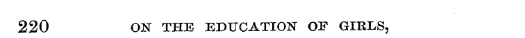 220 ON THE EDUCATION OF GIRLS,