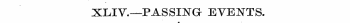 XLJV.—PASSING EVENTS.