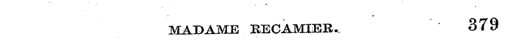 MADAME RECAMIER. 379