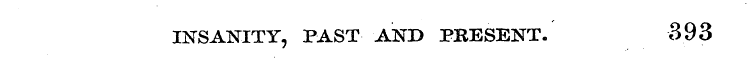 INSANITY, PAST AND PBESENT. 393