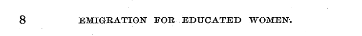 8 EMIGRATION FOR EDUCATED WOMEN.