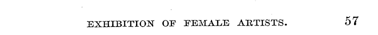 EXHIBITION OF FEMALE ARTISTS. 57