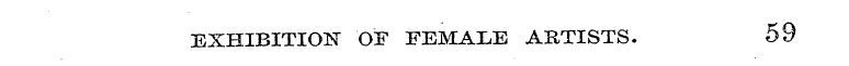 EXHIBITION OF FEMALE AKTISTS. 59