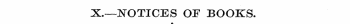 X.—NOTICES OF BOOKS. 4t>