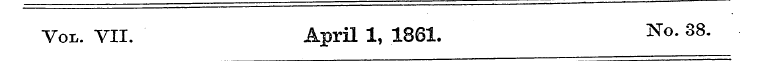 Vol. VII. April 1, 1861. No. 38.