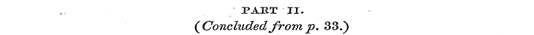 PART II. {Concluded from p. 33.)