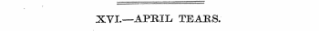 XVI.—APRIL TEAKS. :