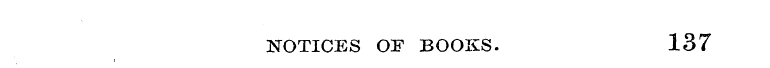 NOTICES OF BOOKS. 137