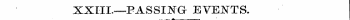XXIII.—PASSING EVENTS. a