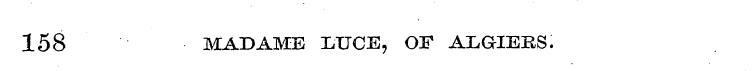 158 MADAME LUCE, OF ALGIERS.