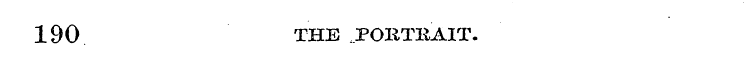 190 THE JPOBTRAIT.