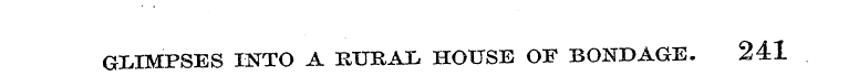 GLIMPSES INTO A RURAL HOUSE OF BONDAGE. ...